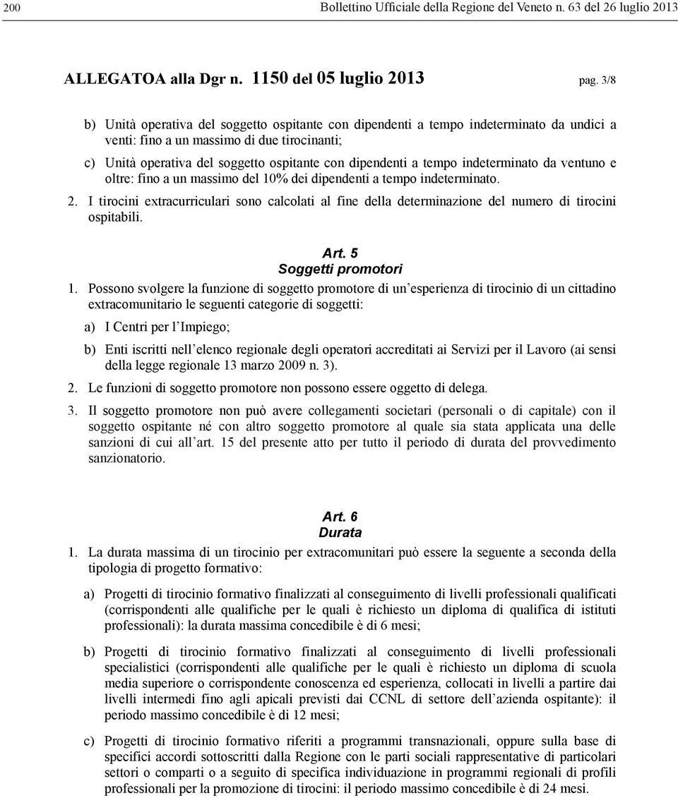 tempo indeterminato da ventuno e oltre: fino a un massimo del 10% dei dipendenti a tempo indeterminato. 2.