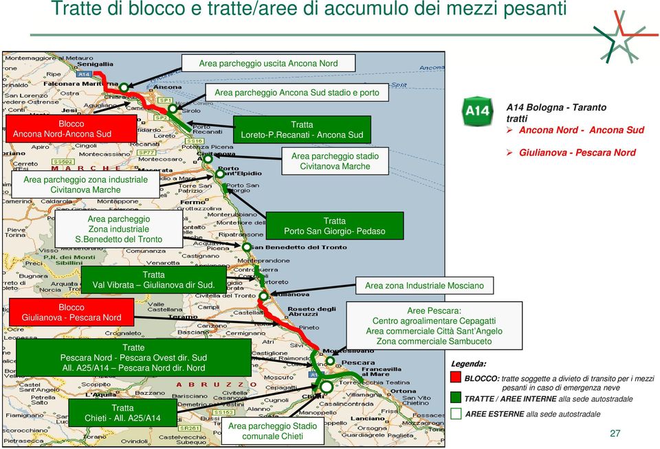 Benedetto del Tronto Porto San Giorgio- Pedaso Val Vibrata Giulianova dir Sud. Area zona Industriale Mosciano Giulianova - Pescara Nord Tratte Pescara Nord - Pescara Ovest dir. Sud All.