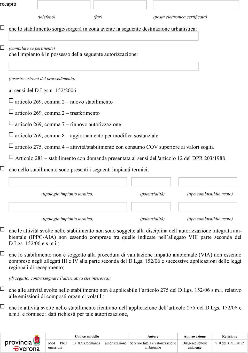 152/2006 articolo 269, comma 2 nuovo stabilimento articolo 269, comma 2 trasferimento articolo 269, comma 7 rinnovo autorizzazione articolo 269, comma 8 aggiornamento per modifica sostanziale