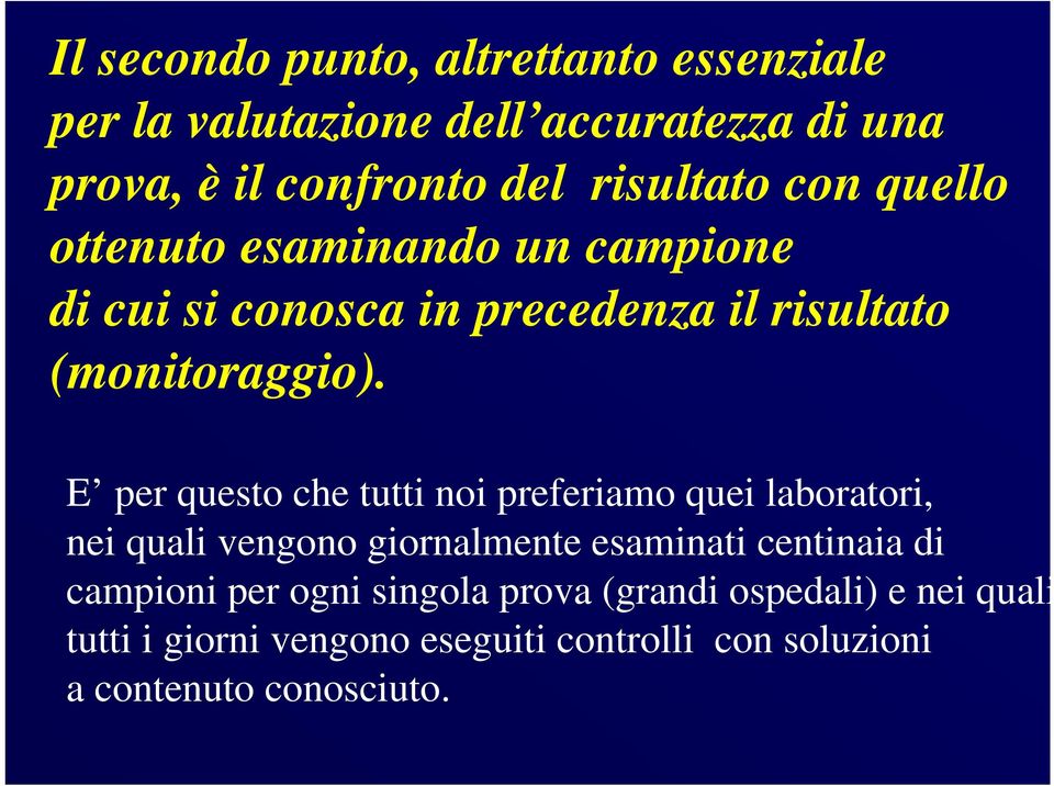 E per questo che tutti noi preferiamo quei laboratori, nei quali vengono giornalmente esaminati centinaia di campioni