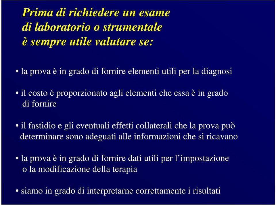 eventuali effetti collaterali che la prova può determinare sono adeguati alle informazioni che si ricavano la prova è in