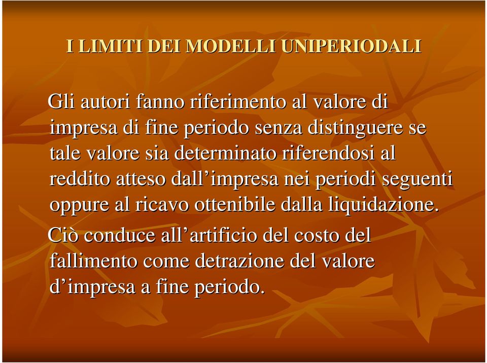 impresa nei periodi seguenti oppure al ricavo ottenibile dalla liquidazione.