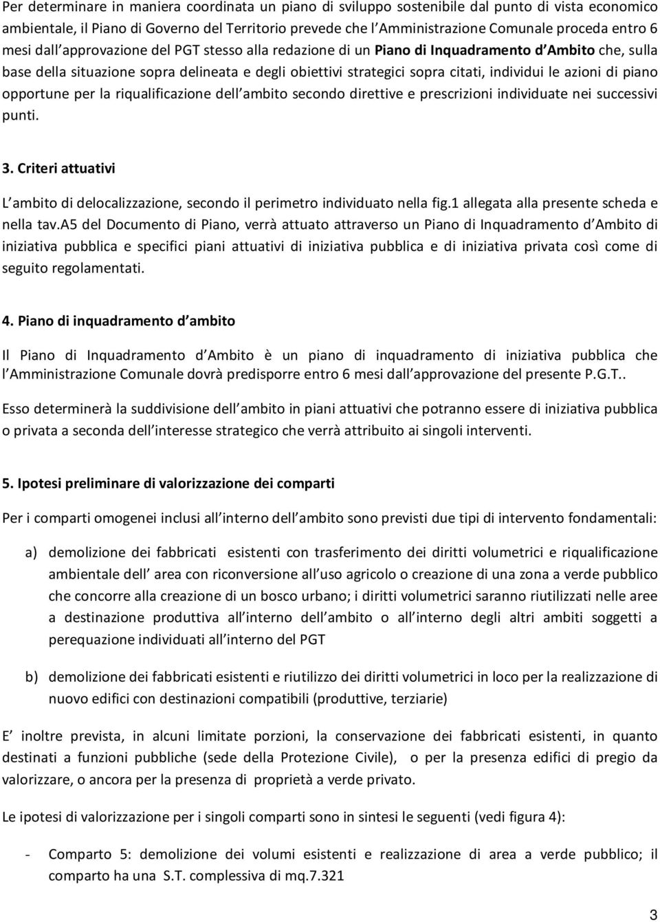 azioni di piano opportune per la riqualificazione dell ambito secondo direttive e prescrizioni individuate nei successivi punti. 3.