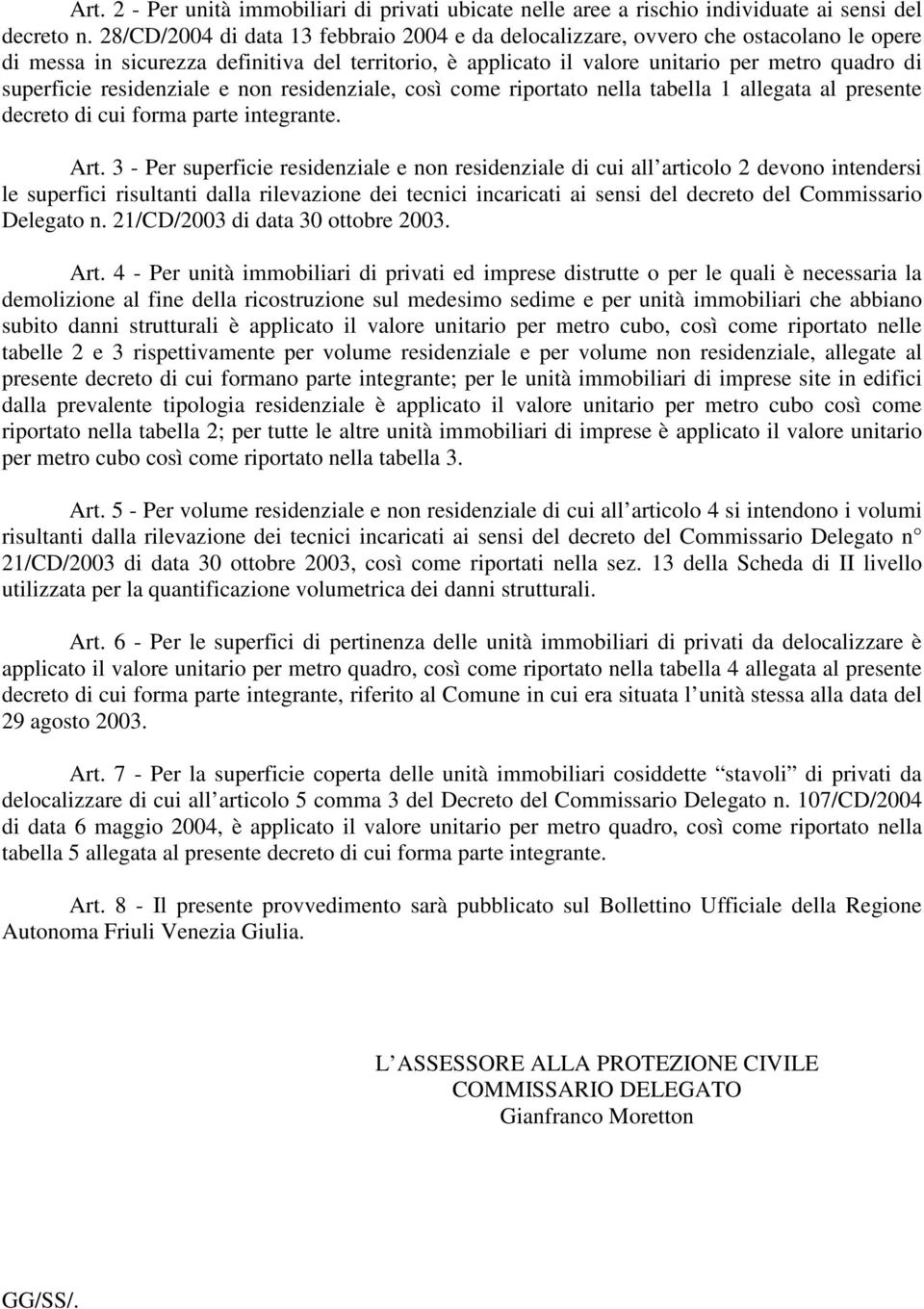 residenziale e non residenziale, così come riportato nella tabella 1 allegata al presente decreto di cui forma parte integrante. Art.