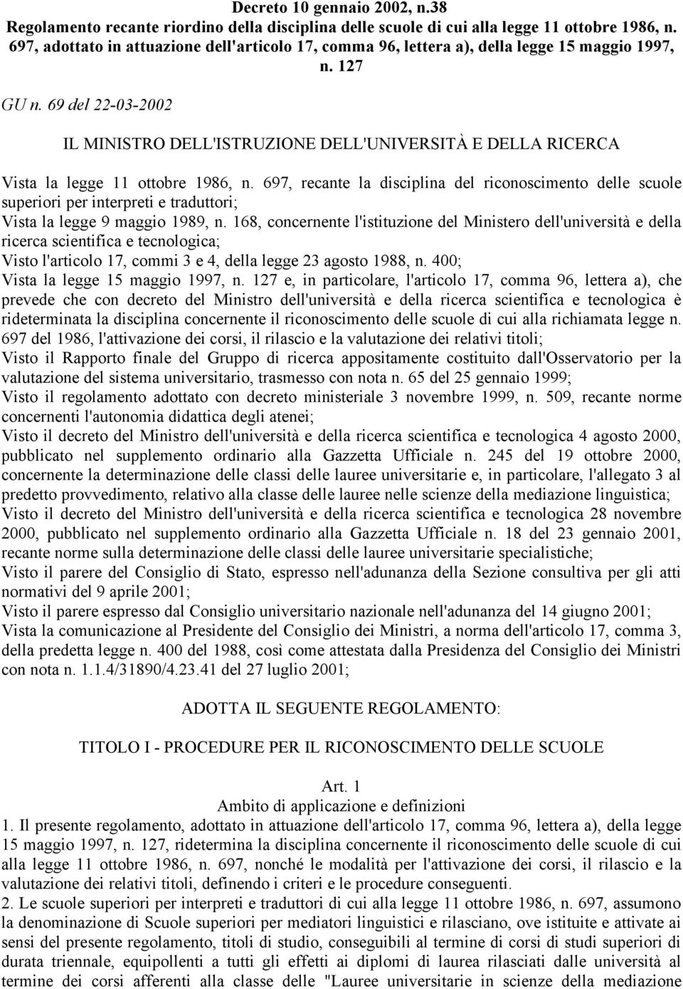 69 del 22-03-2002 IL MINISTRO DELL'ISTRUZIONE DELL'UNIVERSITÀ E DELLA RICERCA Vista la legge 11 ottobre 1986, n.