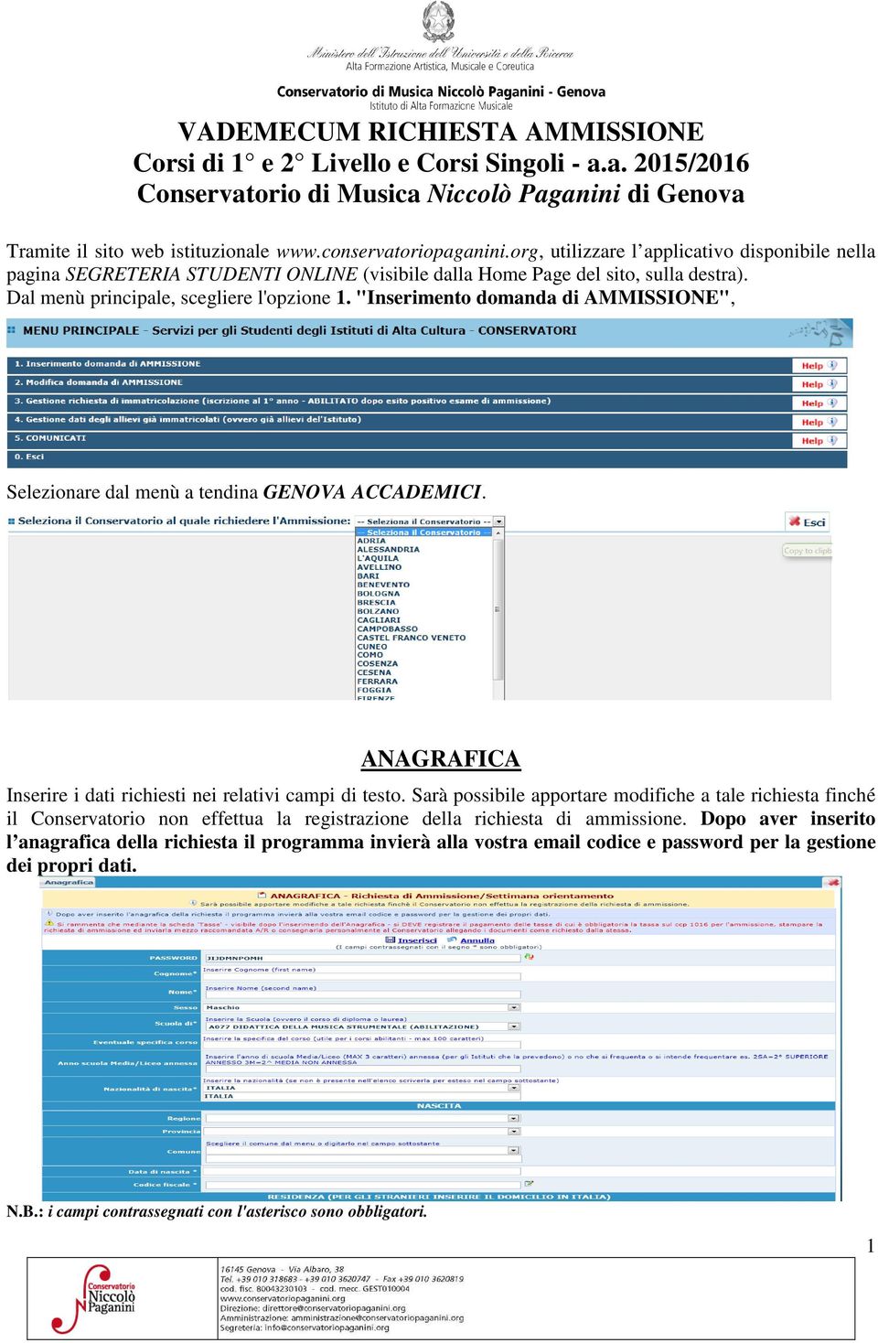 "Inserimento domanda di AMMISSIONE", Selezionare dal menù a tendina GENOVA ACCADEMICI. ANAGRAFICA Inserire i dati richiesti nei relativi campi di testo.