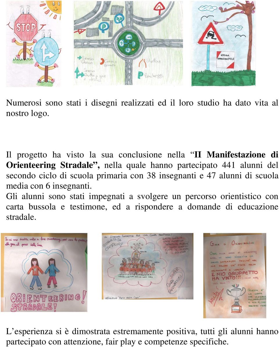 scuola primaria con 38 insegnanti e 47 alunni di scuola media con 6 insegnanti.