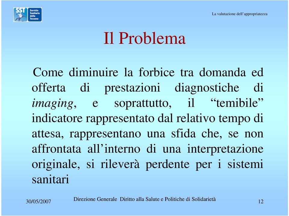 relativo tempo di attesa, rappresentano una sfida che, se non affrontata all