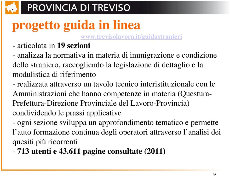 dettaglio e la modulistica di riferimento - realizzata attraverso un tavolo tecnico interistituzionale con le Amministrazioni che hanno competenze in materia