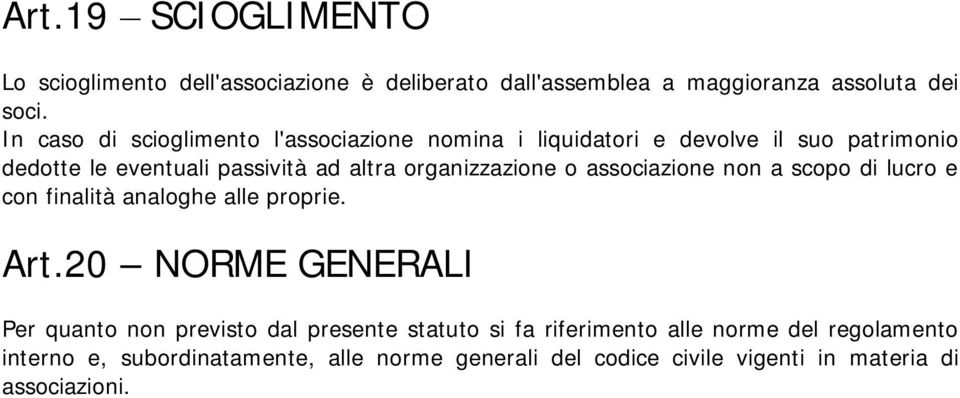 organizzazione o associazione non a scopo di lucro e con finalità analoghe alle proprie. Art.