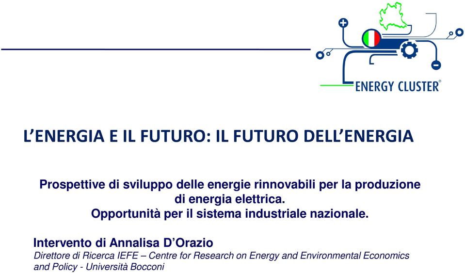 Opportunità per il sistema industriale nazionale.