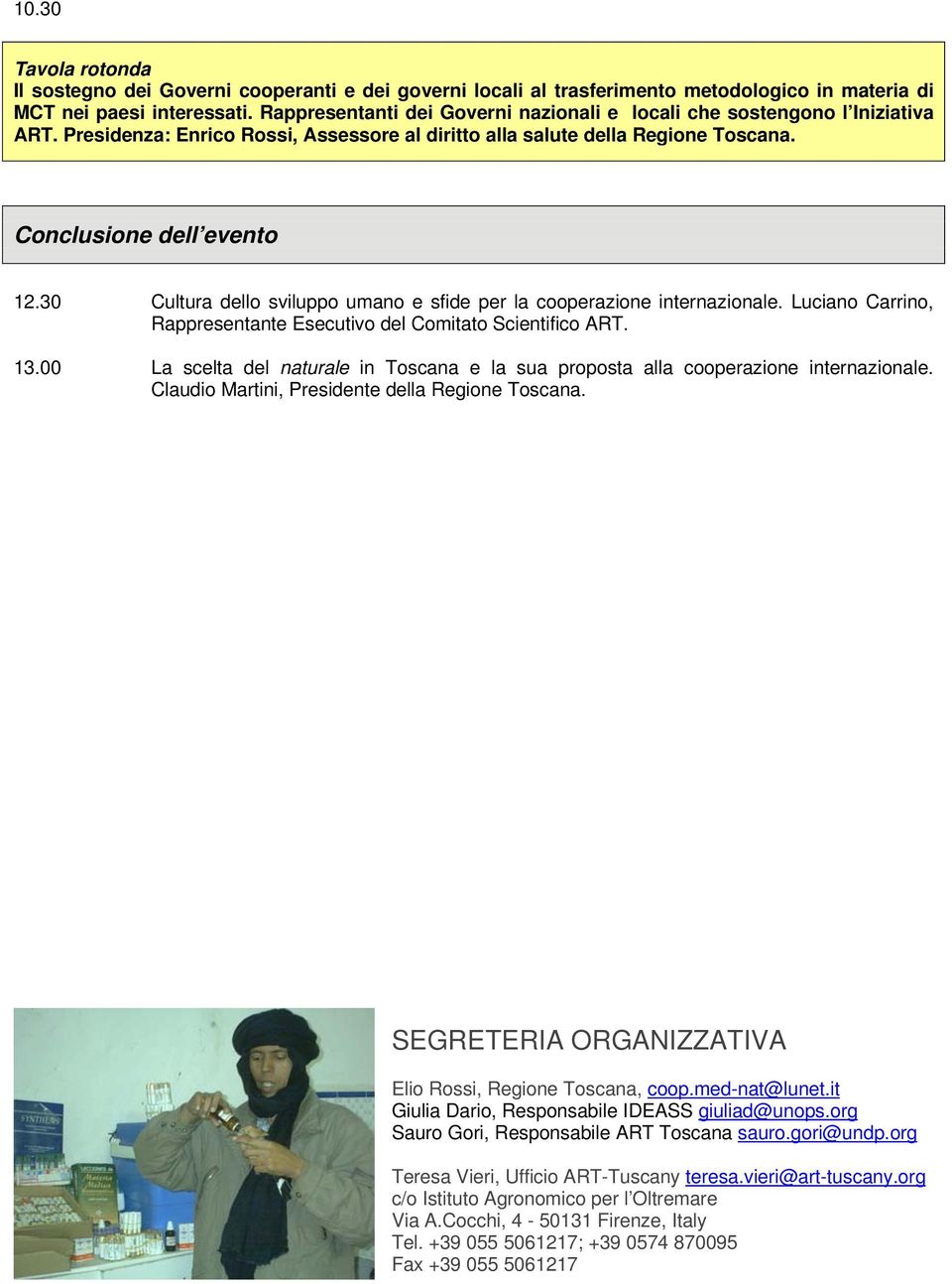 30 Cultura dello sviluppo umano e sfide per la cooperazione internazionale. Luciano Carrino, Rappresentante Esecutivo del Comitato Scientifico ART. 13.