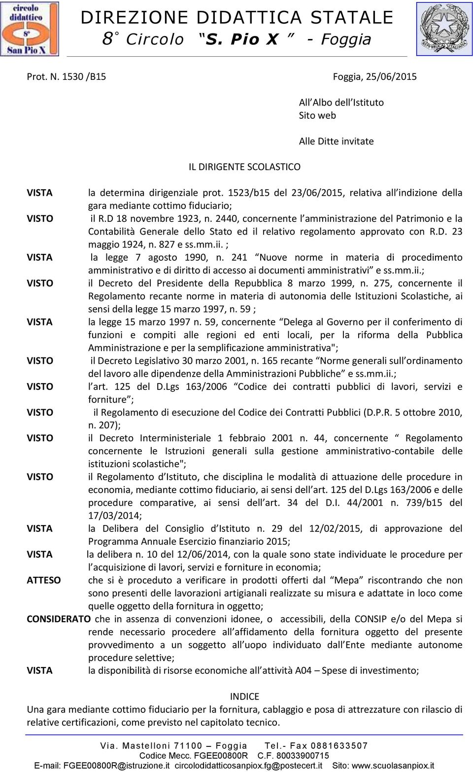 2440, concernente l amministrazione del Patrimonio e la Contabilità Generale dello Stato ed il relativo regolamento approvato con R.D. 23 maggio 1924, n. 827 e ss.mm.ii.