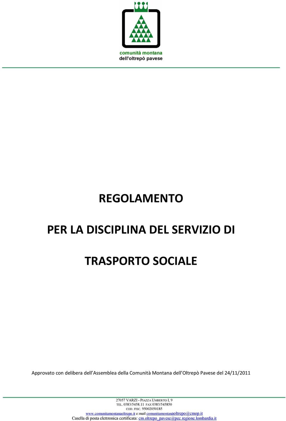 PIAZZA UMBERTO I, 9 TEL. 0383/5458.11 FAX 0383/545850 COD. FISC. 95002050185 www.comunitamontanaoltrepo.