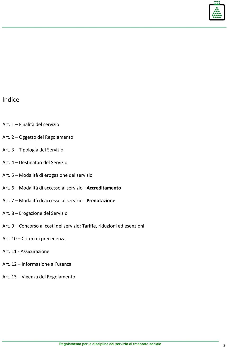7 Modalità di accesso al servizio - Prenotazione Art. 8 Erogazione del Servizio Art.
