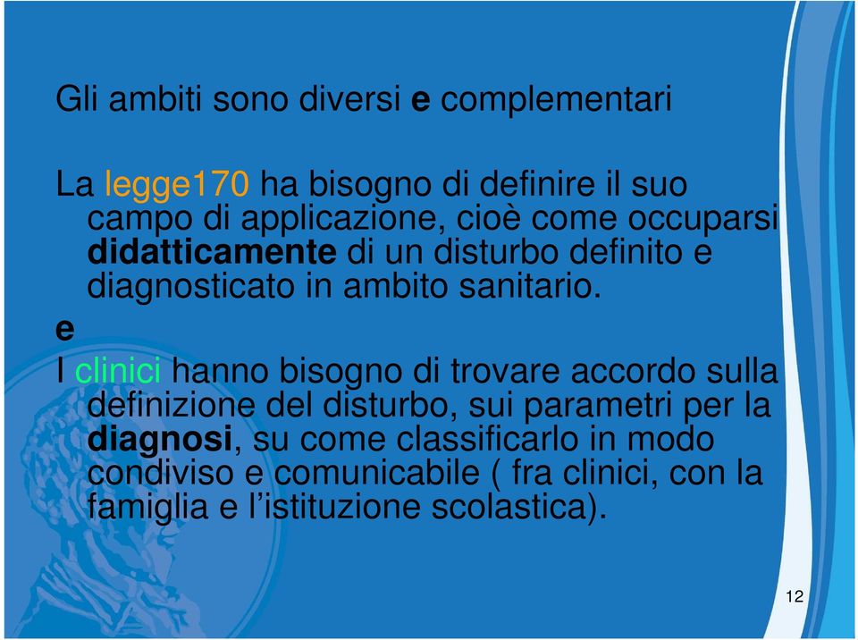 e I clinici hanno bisogno di trovare accordo sulla definizione del disturbo, sui parametri per la