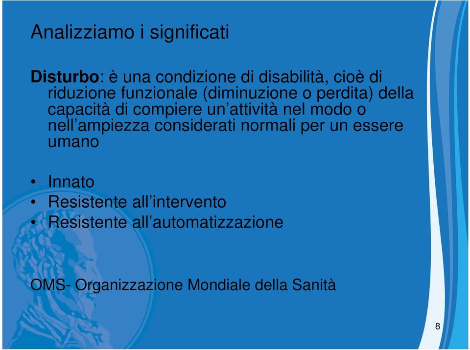 nel modo o nell ampiezza considerati normali per un essere umano Innato Resistente