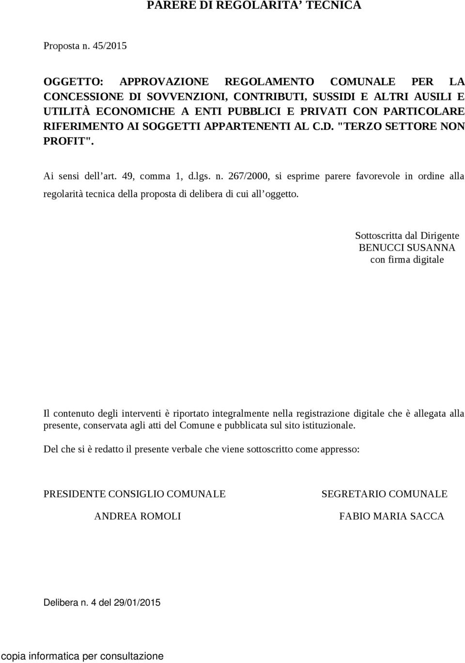 SOGGETTI APPARTENENTI AL C.D. "TERZO SETTORE NON PROFIT". Ai sensi dell art. 49, comma 1, d.lgs. n.