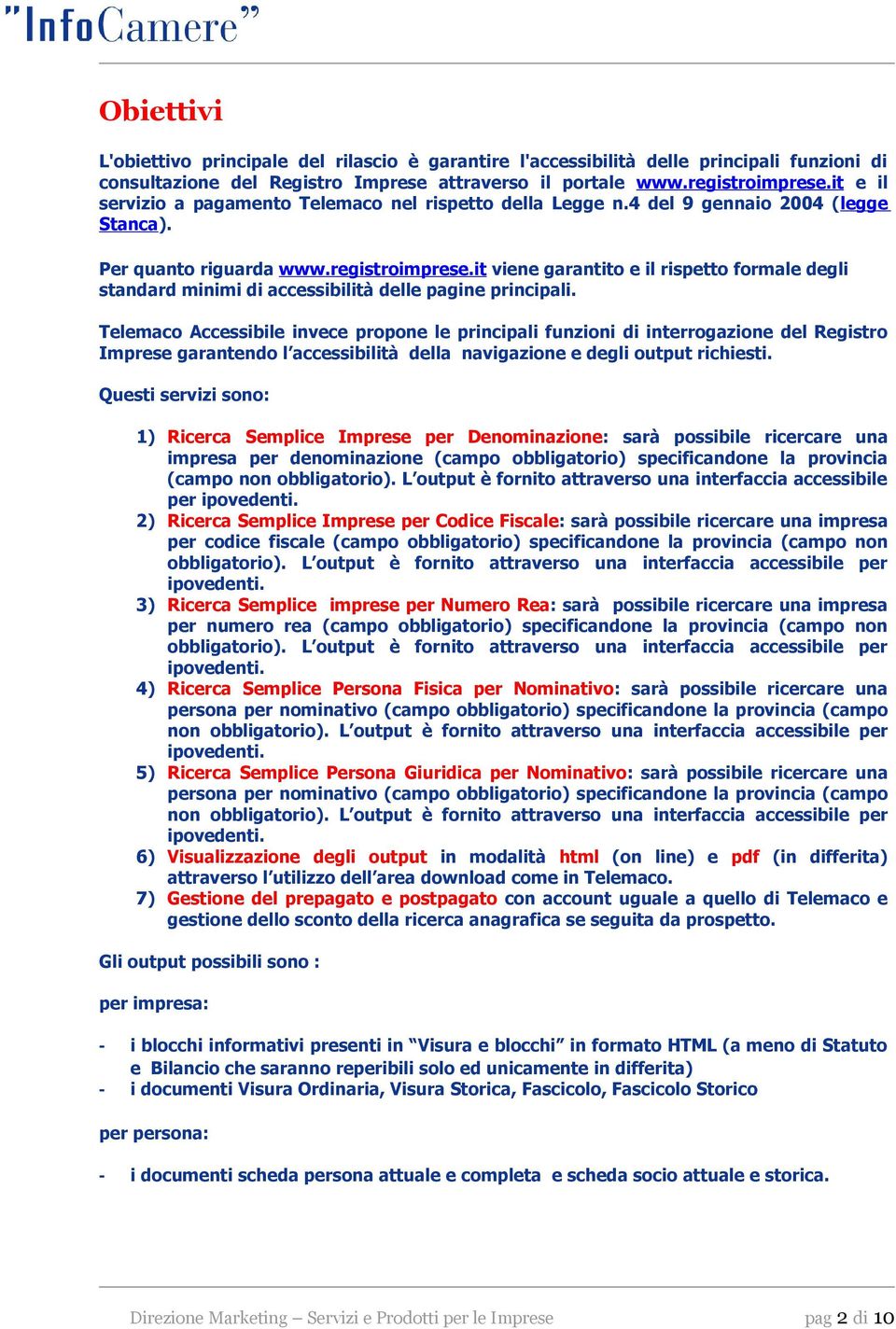 it viene garantito e il rispetto formale degli standard minimi di accessibilità delle pagine principali.