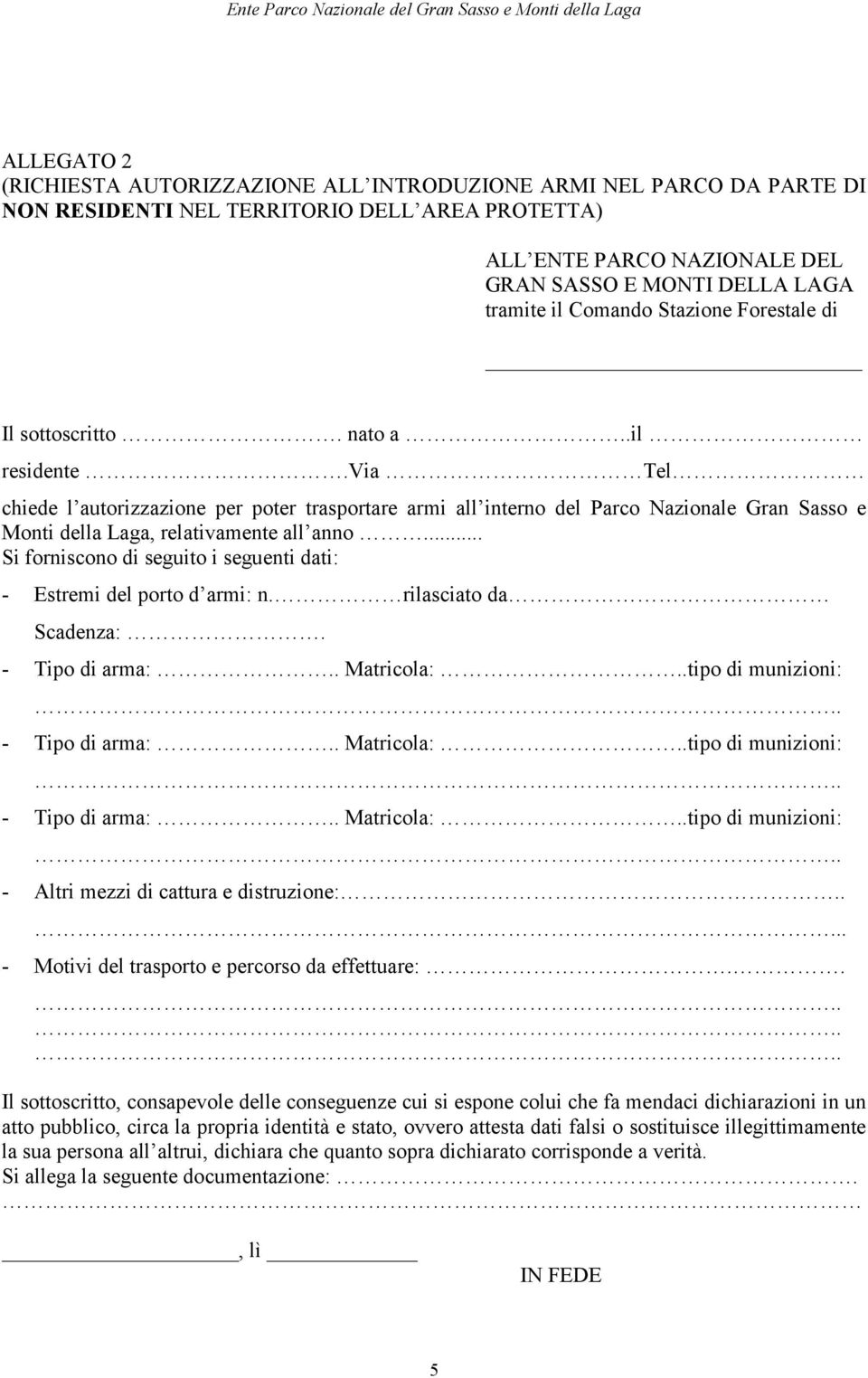 via Tel chiede l autorizzazione per poter trasportare armi all interno del Parco Nazionale Gran Sasso e Monti della Laga, relativamente all anno.