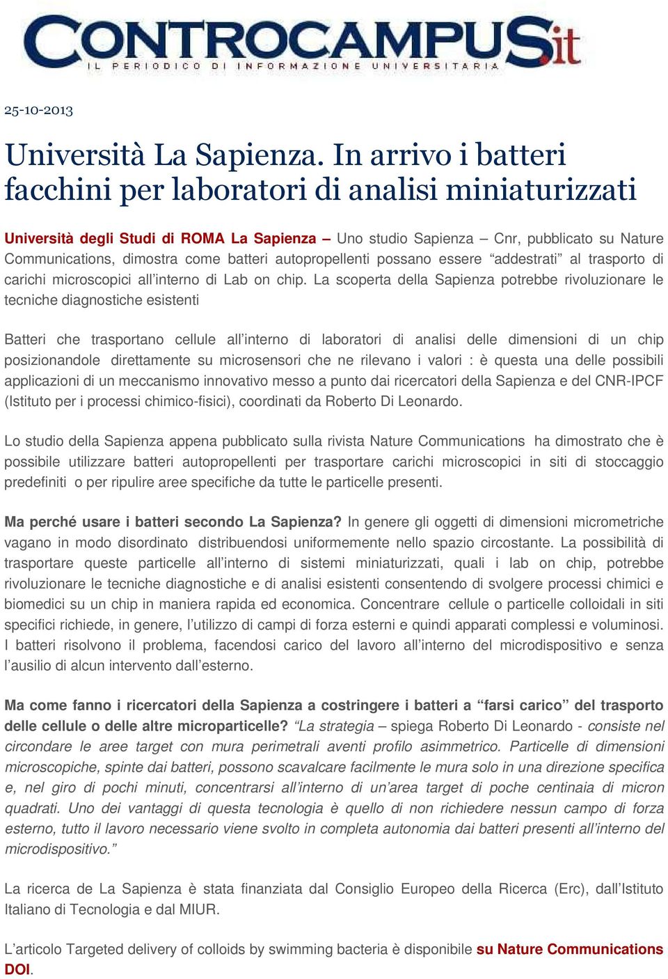 autopropellenti possano essere addestrati al trasporto di carichi microscopici all interno di Lab on chip.