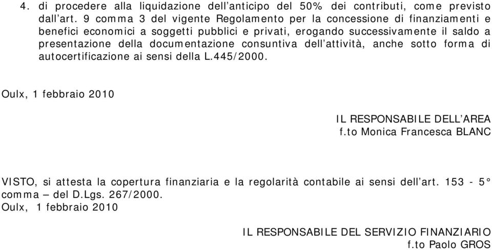 presentazione della documentazione consuntiva dell attività, anche sotto forma di autocertificazione ai sensi della L.445/2000.