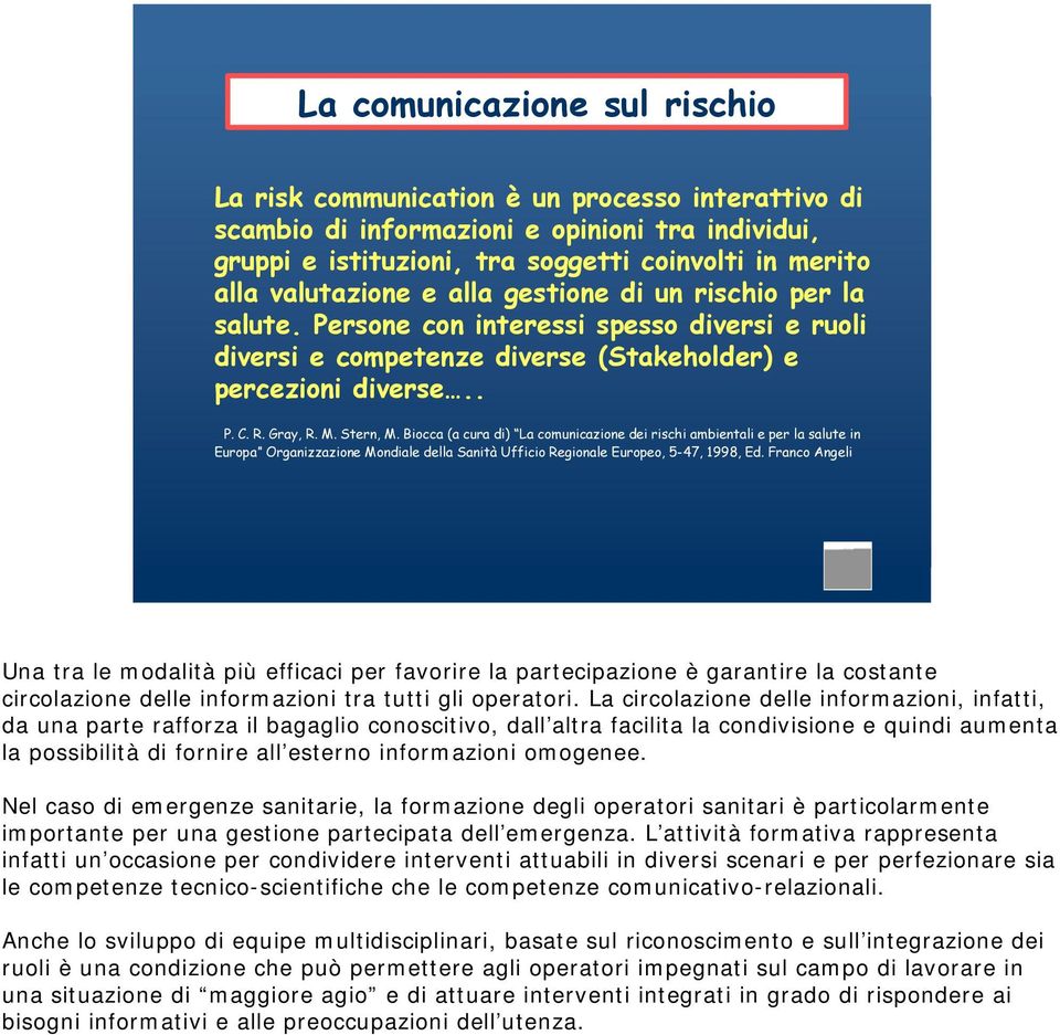 Biocca (a cura di) La comunicazione dei rischi ambientali e per la salute in Europa Organizzazione Mondiale della Sanità Ufficio Regionale Europeo, 5-47, 1998, Ed.