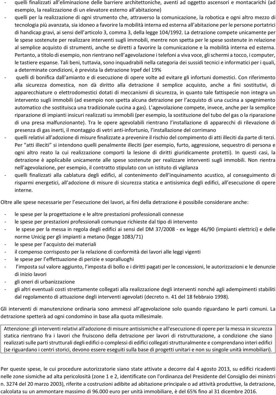 persone portatrici di handicap gravi, ai sensi dell articolo 3, comma 3, della legge 104/1992.