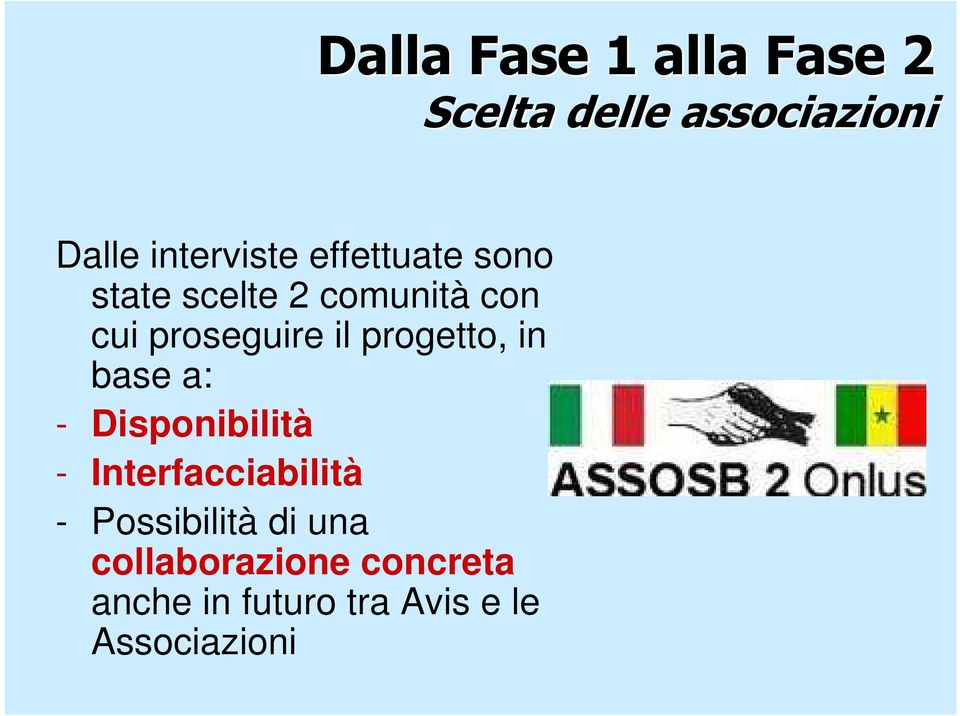 progetto, in base a: - Disponibilità - Interfacciabilità -