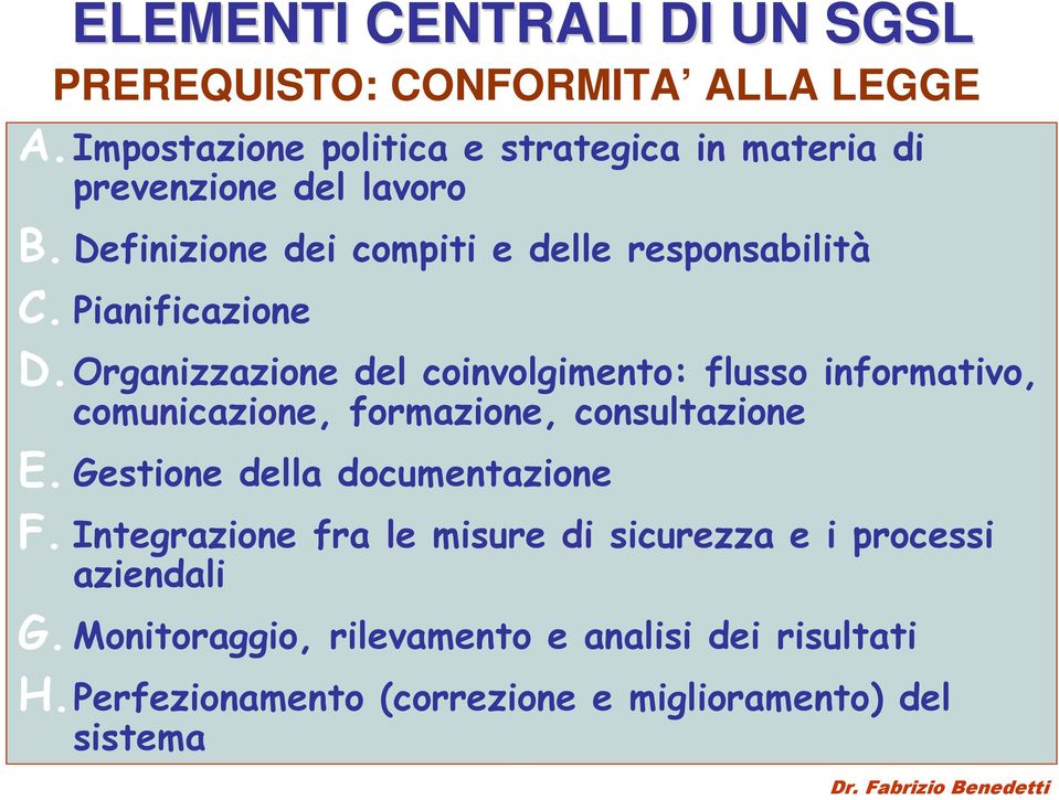 Pianificazione D.Organizzazione del coinvolgimento: flusso informativo, comunicazione, formazione, consultazione E.