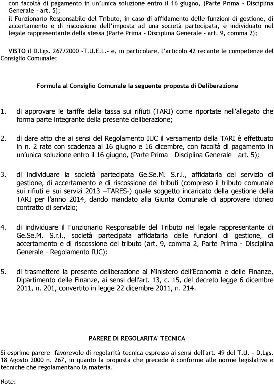 rappresentante della stessa (Parte Prima - Disciplina Generale - art. 9, comma 2); VISTO il D.Lg