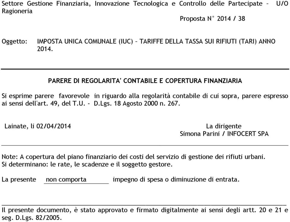 Lgs. 18 Agosto 2000 n. 267. Lainate, li 02/04/2014 La dirigente Simona Parini / INFOCERT SPA Note: A copertura del piano finanziario dei costi del servizio di gestione dei rifiuti urbani.