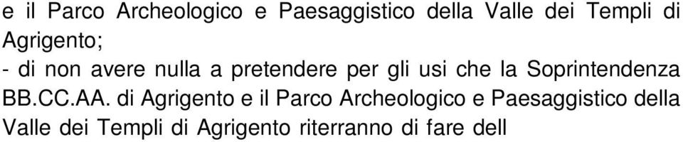 Con la sottoscrizione della presente scheda, il sottoscritto autorizza irrevocabilmente la Soprintendenza BB.CC.AA.