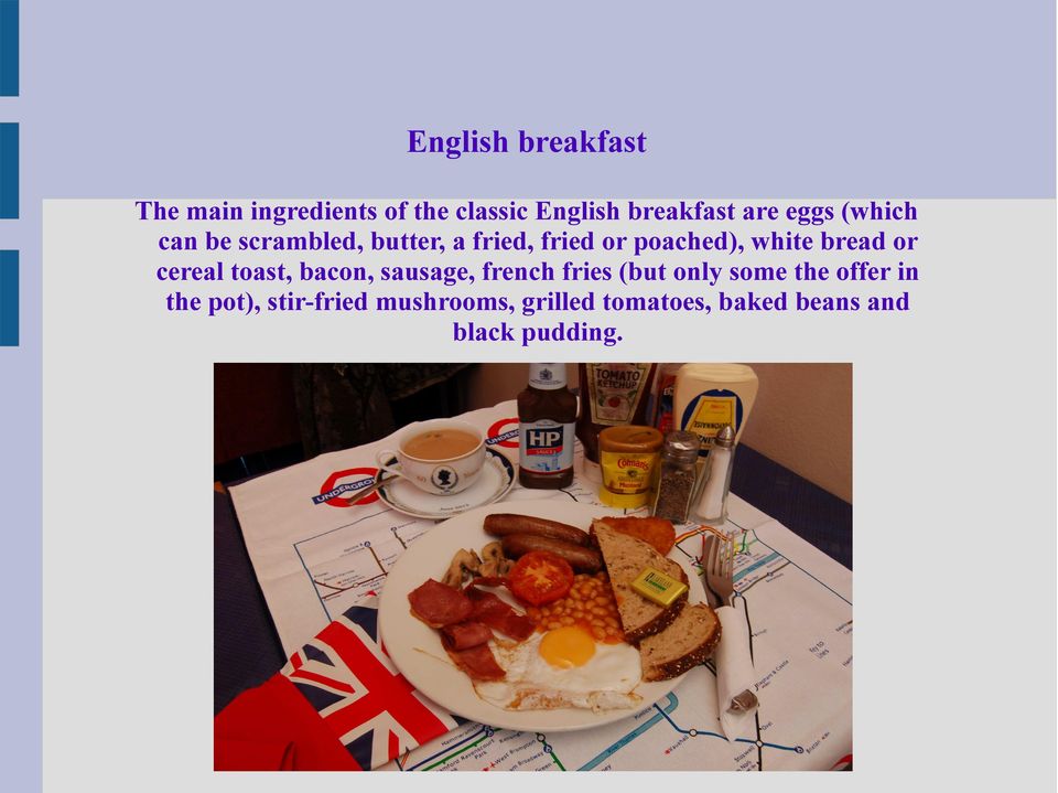 bread or cereal toast, bacon, sausage, french fries (but only some the offer