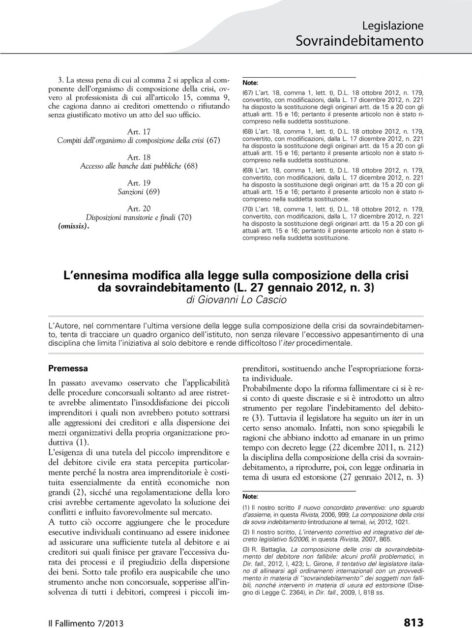 19 Sanzioni (69) Art. 20 Disposizioni transitorie e finali (70) (omissis). (67) L art. 18, comma 1, lett. t), D.L. 18 ottobre 2012, n. 179, convertito, con modificazioni, dalla L. 17 dicembre 2012, n.