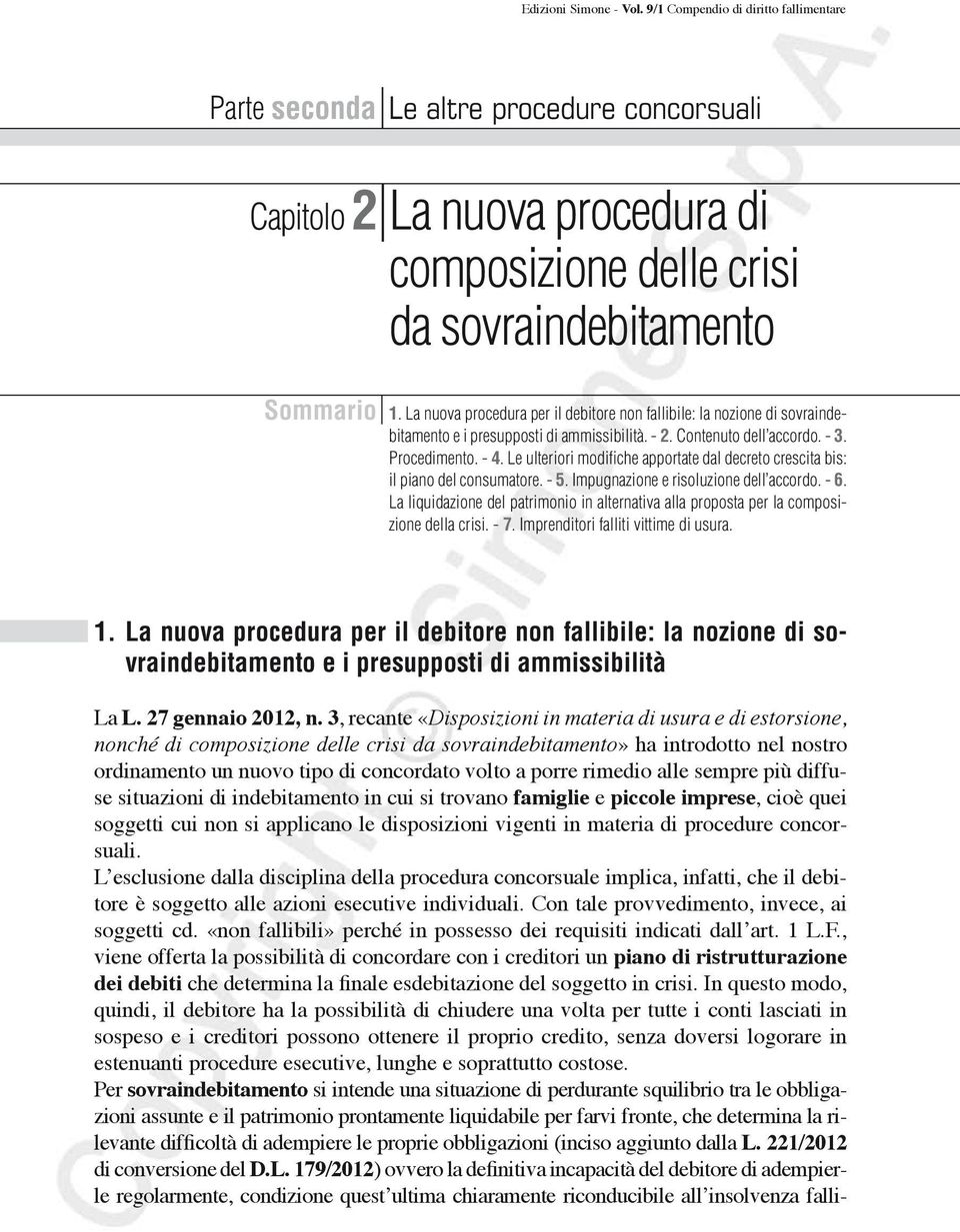 Le ulteriori modifiche apportate dal decreto crescita bis: il piano del consumatore. - 5. Impugnazione e risoluzione dell accordo. - 6.