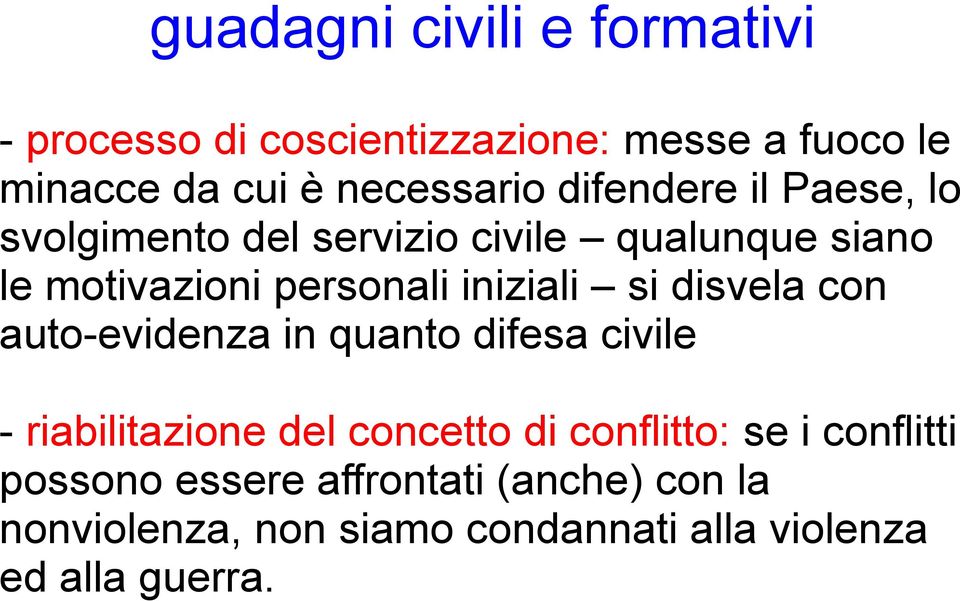 si disvela con auto-evidenza in quanto difesa civile - riabilitazione del concetto di conflitto: se i