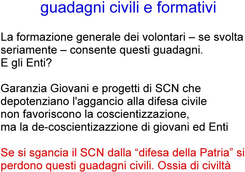 Garanzia Giovani e progetti di SCN che depotenziano l'aggancio alla difesa civile non