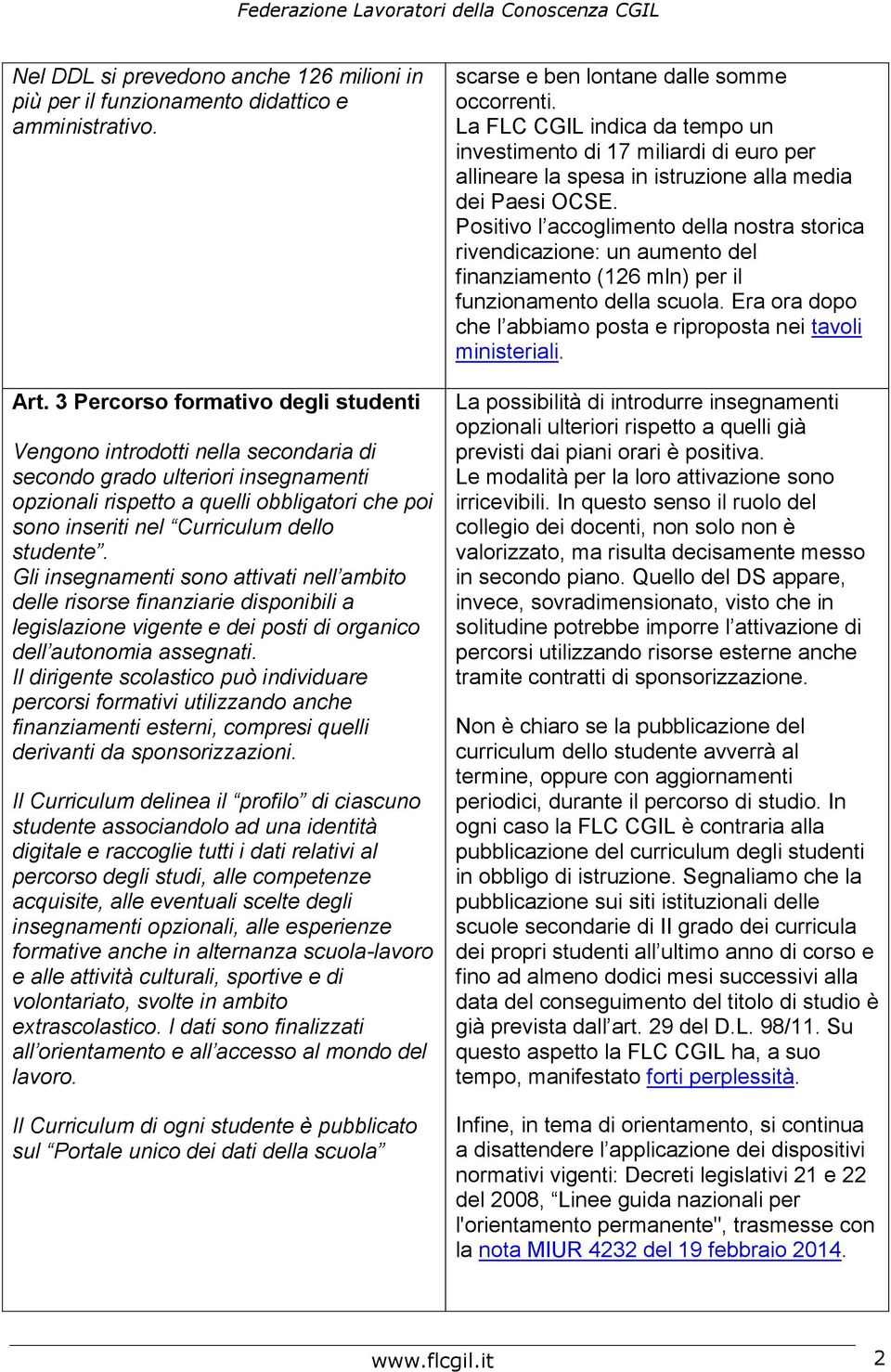 studente. Gli insegnamenti sono attivati nell ambito delle risorse finanziarie disponibili a legislazione vigente e dei posti di organico dell autonomia assegnati.