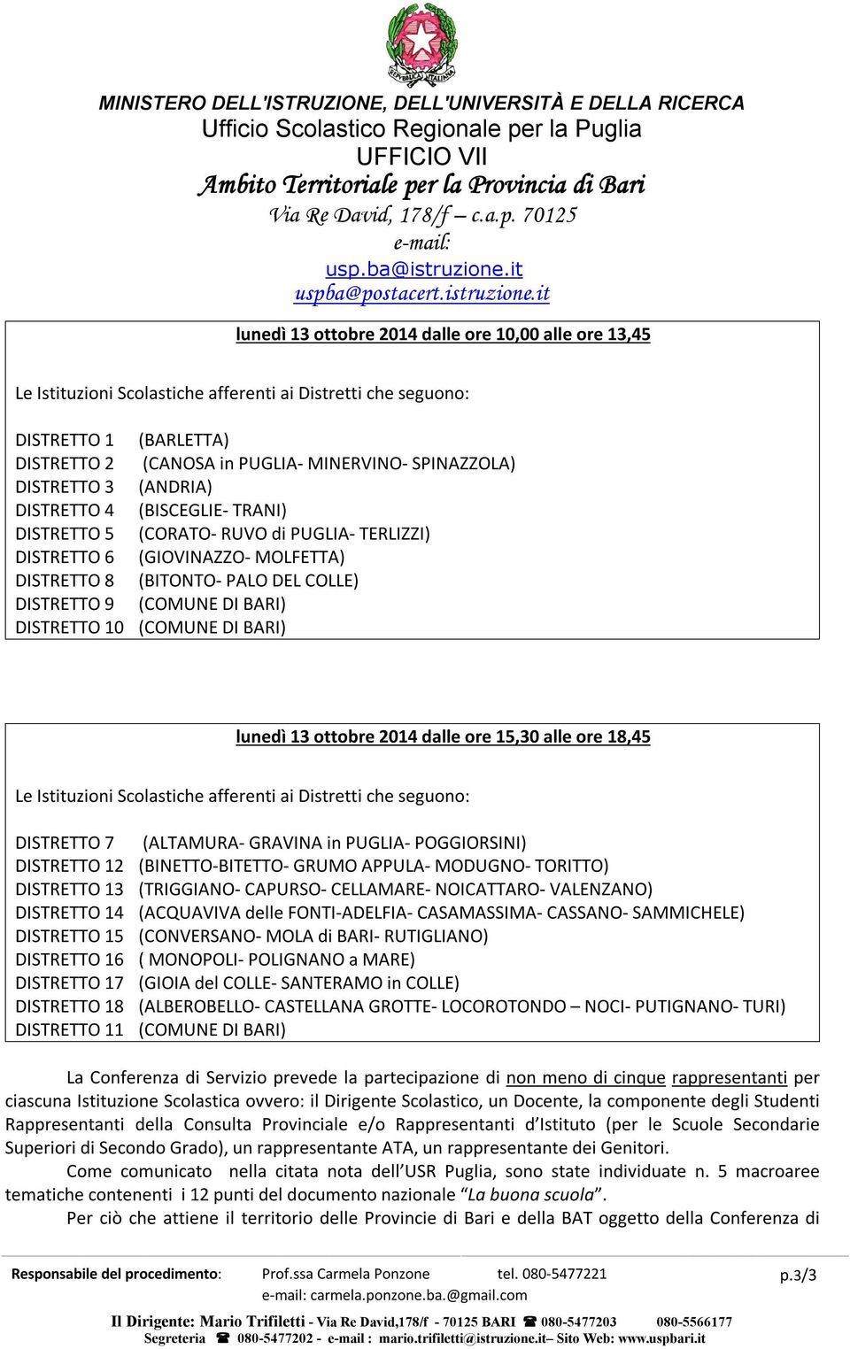 BARI) DISTRETTO 10 (COMUNE DI BARI) lunedì 13 ottobre 2014 dalle ore 15,30 alle ore 18,45 Le Istituzioni Scolastiche afferenti ai Distretti che seguono: DISTRETTO 7 (ALTAMURA- GRAVINA in PUGLIA-