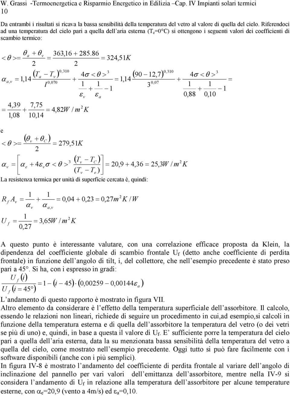 86 45K 7 48W / m ε K ε 4 7 4σ < > 88 C < > 795K T TC 4ε σ < > 9 46 5W / m T T L rsistz trmic pr uità i suprici crct è quii: R U A 7 65W / m 4 7m K / W K A qusto puto è itrsst lutr co u corrlzio icc