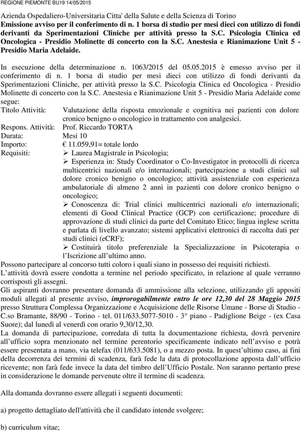 In esecuzione della determinazione n. 1063/2015 del 05.05.2015 è emesso avviso per il conferimento di n.