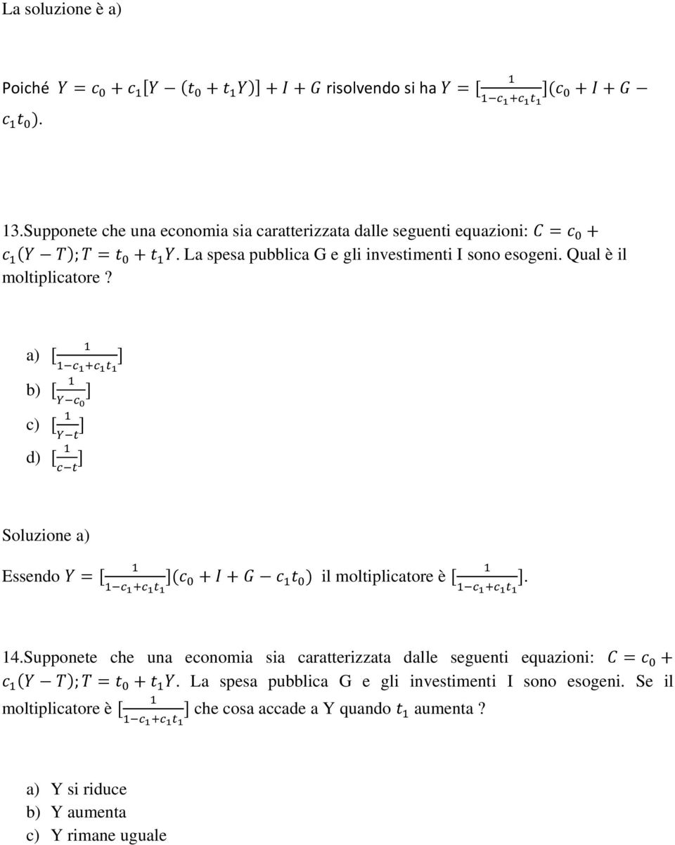 Qual è il moltiplicatore? a) & - + b) &! 0 ( c) &!+ ( d) & + ( ( Soluzione a) Essendo =& - + ($ ++ % il moltiplicatore è & - + (. 14.