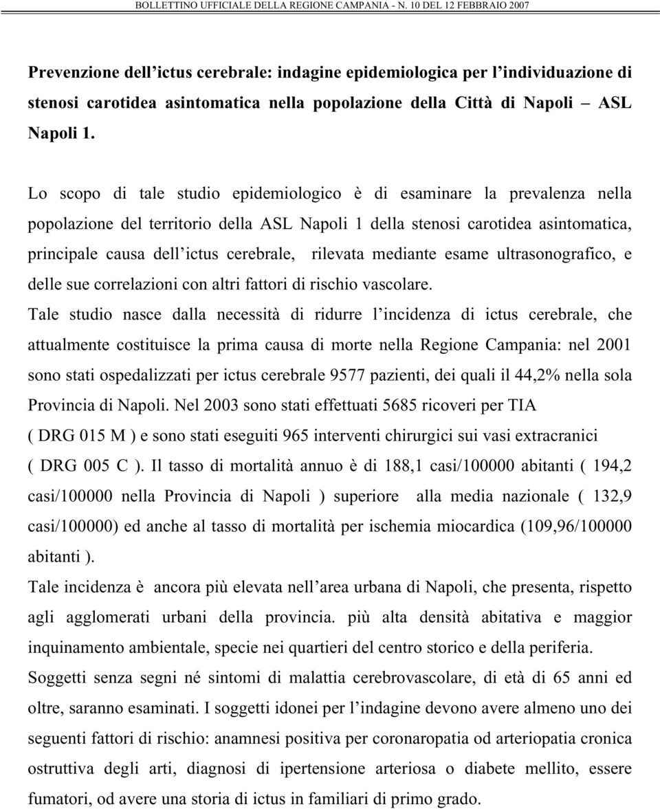 rilevata mediante esame ultrasonografico, e delle sue correlazioni con altri fattori di rischio vascolare.