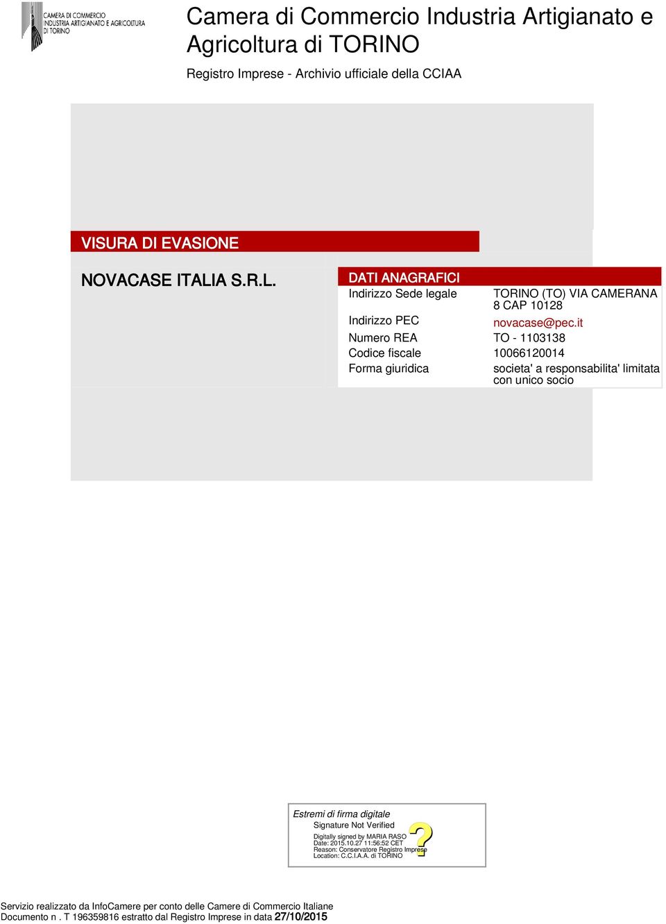 it Numero REA TO - 1103138 Codice fiscale 10066120014 Forma giuridica societa' a responsabilita' limitata con unico socio Estremi di firma