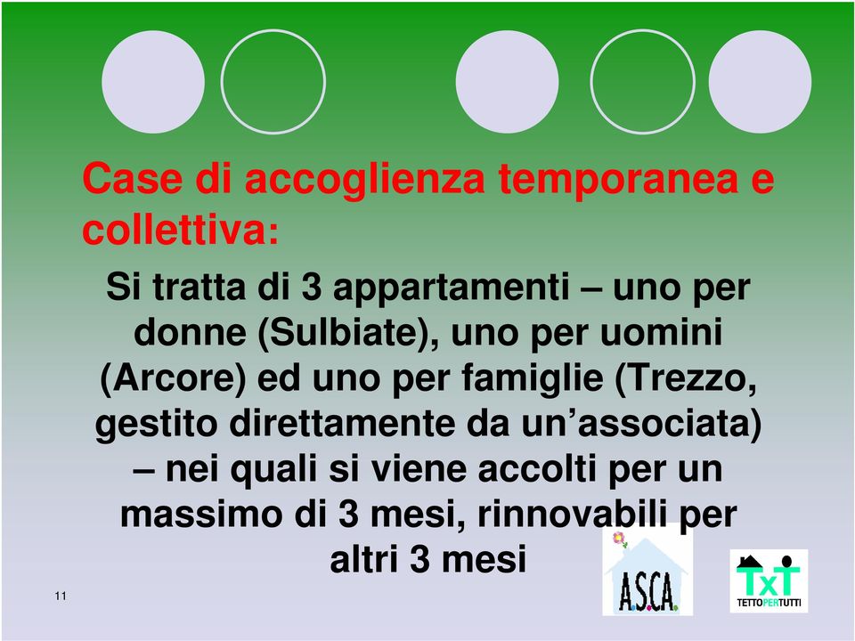 uno per famiglie (Trezzo, gestito direttamente da un associata) nei