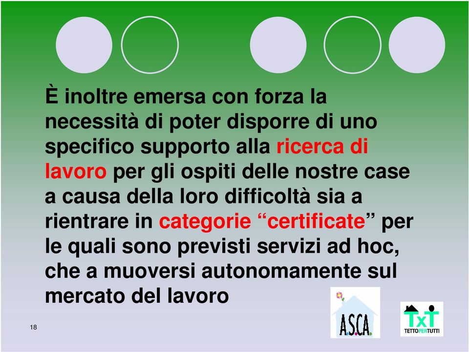 causa della loro difficoltà sia a rientrare in categorie certificate per le