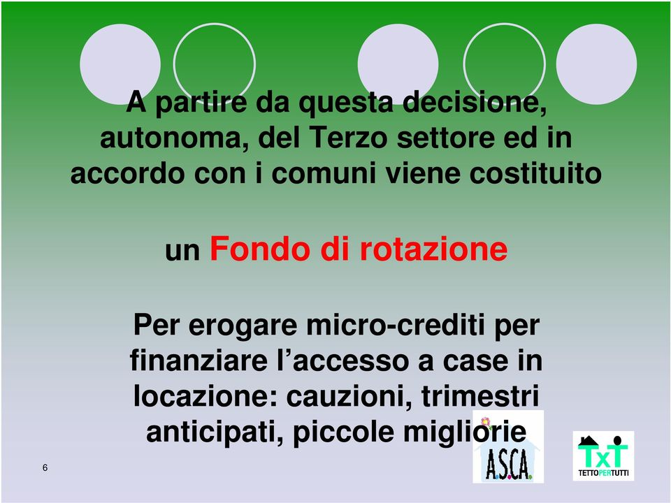 rotazione Per erogare micro-crediti per finanziare l accesso