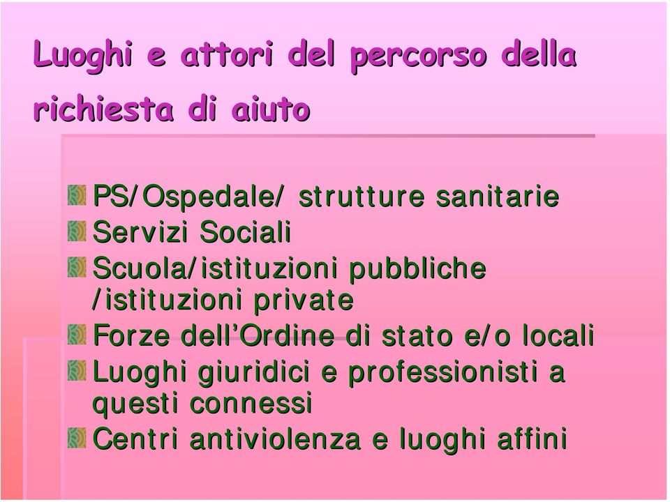 /istituzioni private Forze dell Ordine di stato e/o locali Luoghi