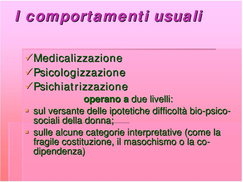 ipotetiche difficoltà bio-psico psico- sociali della donna; sulle